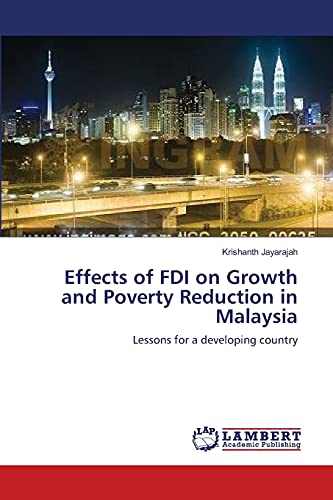 Effects of FDI on Growth and Poverty Reduction in Malaysia: Lessons for a developing country