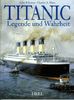 Titanic. Legende und Wahrheit