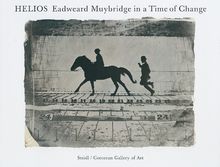 Helios: Eadweard Muybridge in a Time of Change