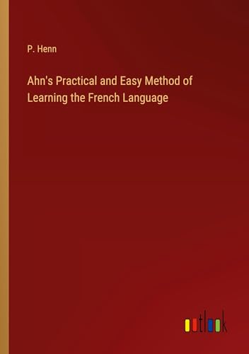 Ahn's Practical and Easy Method of Learning the French Language