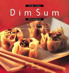 Dim Sum. Die kleinen chinesischen Köstlichkeiten. Rezeptbuch