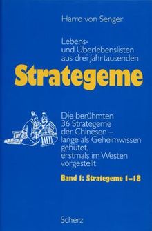 Strategeme, Lebens- und Überlebenslisten aus drei Jahrtausenden, 2 Bde., Bd.1, Strategeme 1-18