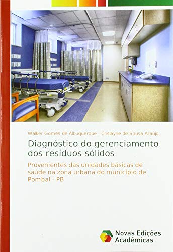 Diagnóstico do gerenciamento dos resíduos sólidos: Provenientes das unidades básicas de saúde na zona urbana do município de Pombal - PB