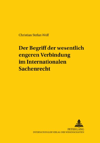 Der Begriff der wesentlich engeren Verbindung im Internationalen Sachenrecht (Studien zum vergleichenden und internationalen Recht /Comparative and International Law Studies)