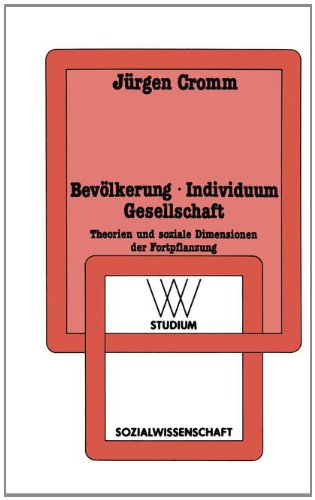 Bevölkerung - Individuum - Gesellschaft: Theorien und soziale Dimensionen der Fortpflanzung (wv studium)
