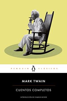 Cuentos completos de Mark Twain / The Complete Short Stories of Mark Twain (Penguin Clásicos, Band 27001)