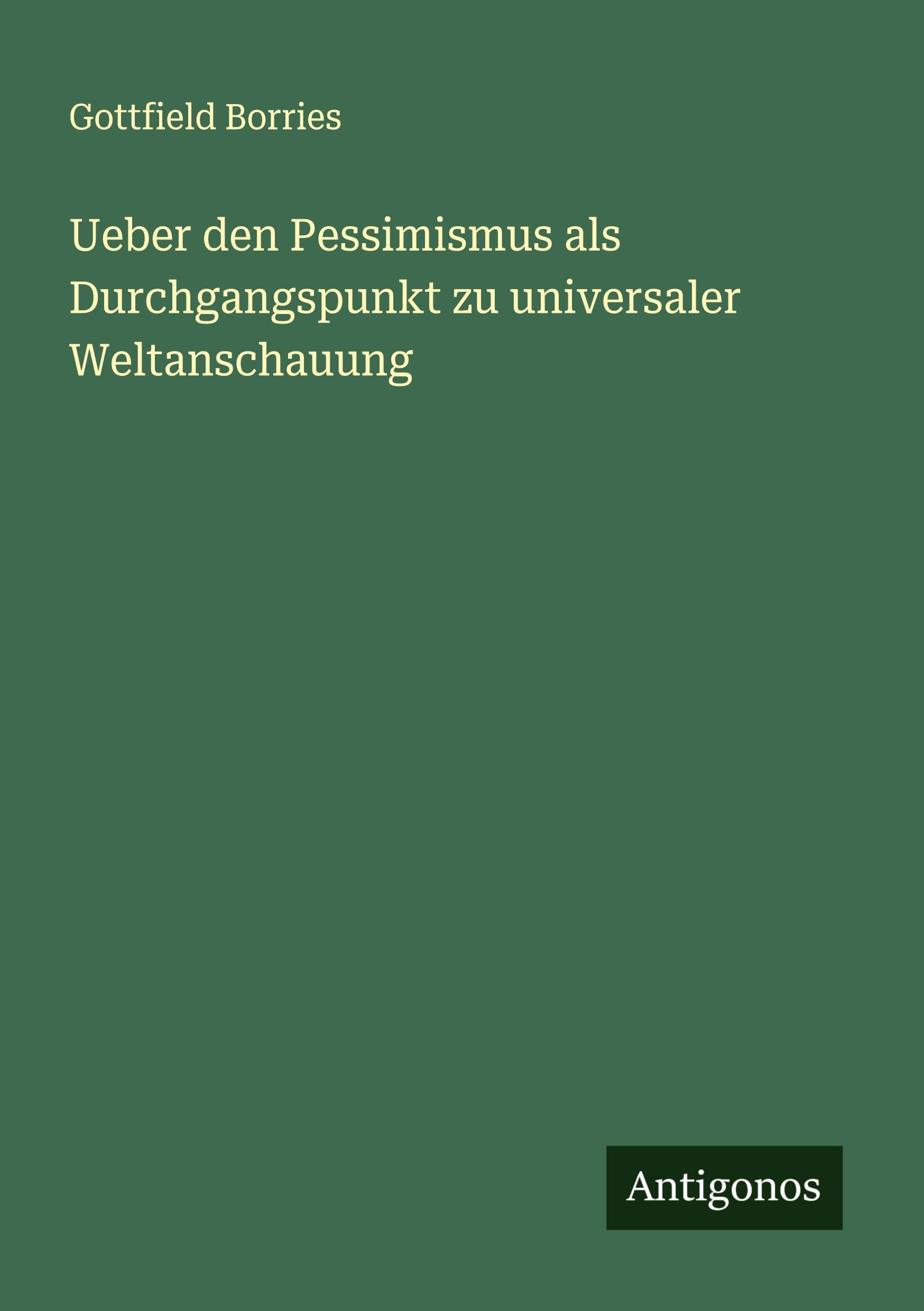 Ueber den Pessimismus als Durchgangspunkt zu universaler Weltanschauung