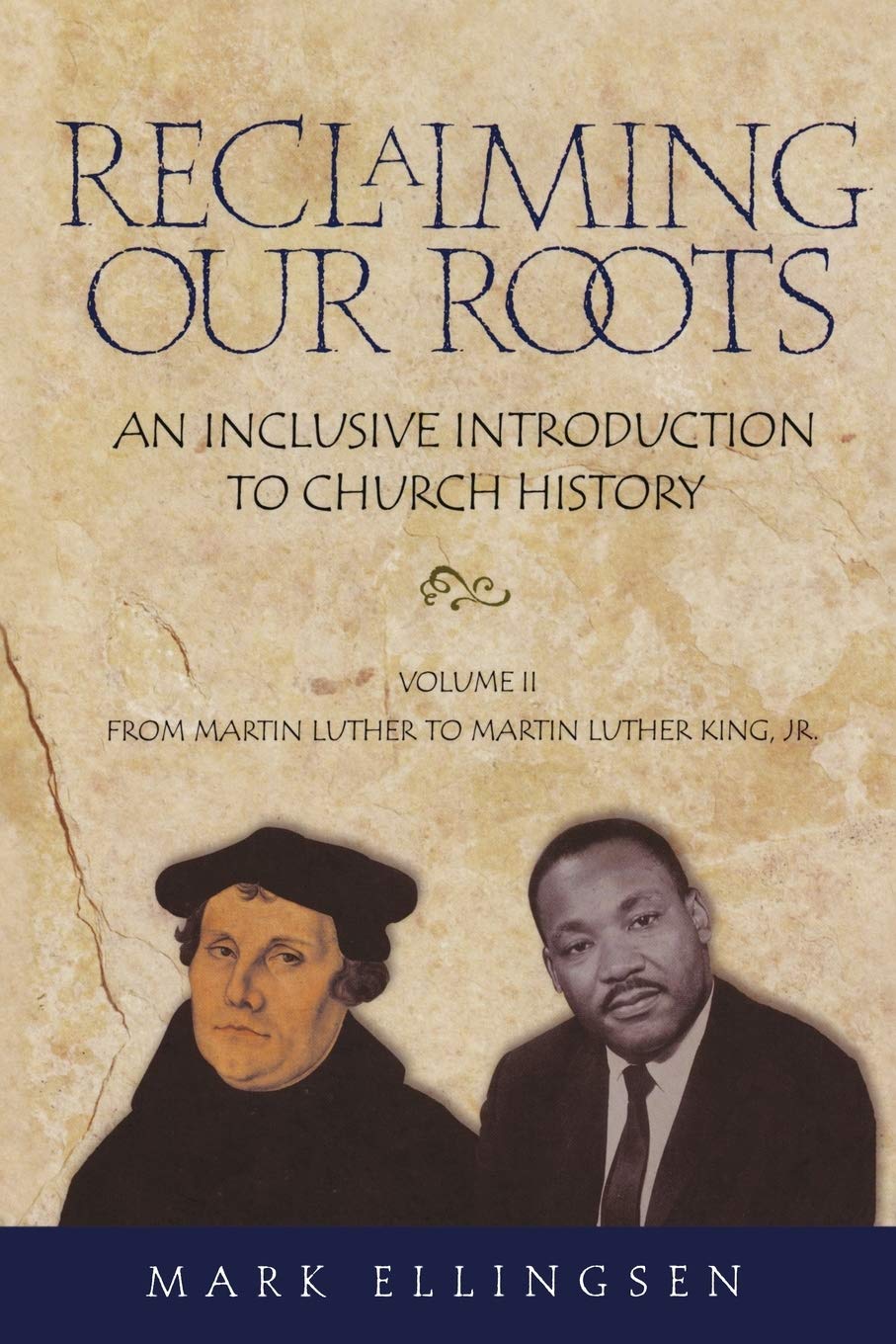 Reclaiming Our Roots -- Volume 2: Martin Luther To Martin Luther King (Reclaiming Our Roots; An Inclusive Introduction to Church History, Band 2)