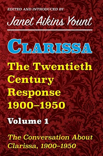 Clarissa: The Twentieth Century Response 1900-1950: Vol. 1. The Conversation About Clarissa, 1900-1950