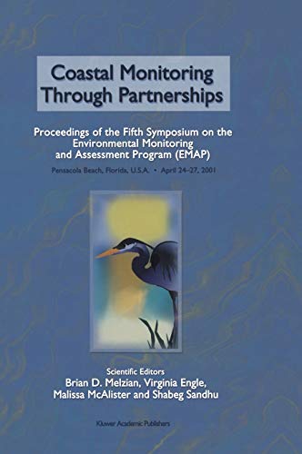 Coastal Monitoring through Partnerships: Proceedings of the Fifth Symposium on the Environmental Monitoring and Assessment Program (EMAP) Pensacola Beach, FL, U.S.A., April 24–27, 2001