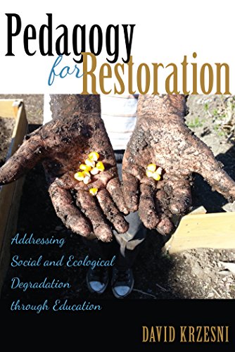 Pedagogy for Restoration: Addressing Social and Ecological Degradation through Education (Counterpoints)