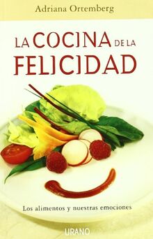 Cocina de La Felicidad, La: Los alimentos y nuestras emociones (Nutrición y dietética)