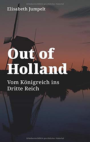 Out of Holland: Vom Königreich ins Dritte Reich