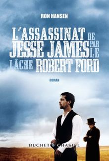 L'assassinat de Jesse James par le lâche Robert Ford