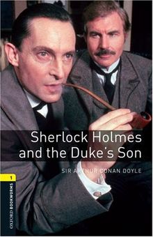 6. Schuljahr, Stufe 2 - Sherlock Holmes and the Duke's Son - Neubearbeitung: Reader: 400 Headwords (Oxford Bookworms Library: Stage 1)