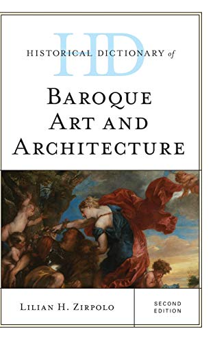 Historical Dictionary of Baroque Art and Architecture, Second Edition (Historical Dictionaries of Literature and the Arts)