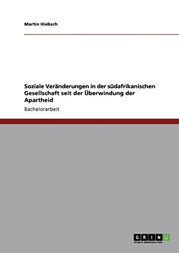 Soziale Veränderungen in der südafrikanischen Gesellschaft seit der Überwindung der Apartheid