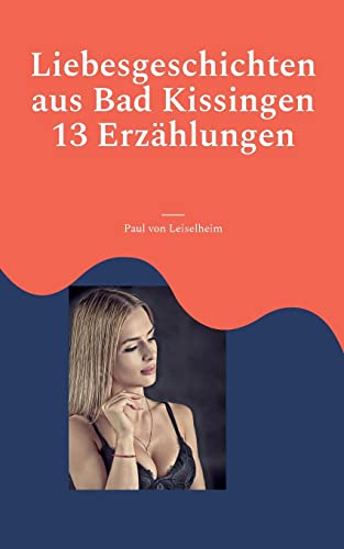 Liebesgeschichten aus Bad Kissingen: 13 Episoden mit Bildern