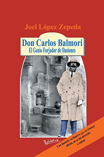 Don Carlos Balmori: El Genio Forjador de Ilusiones