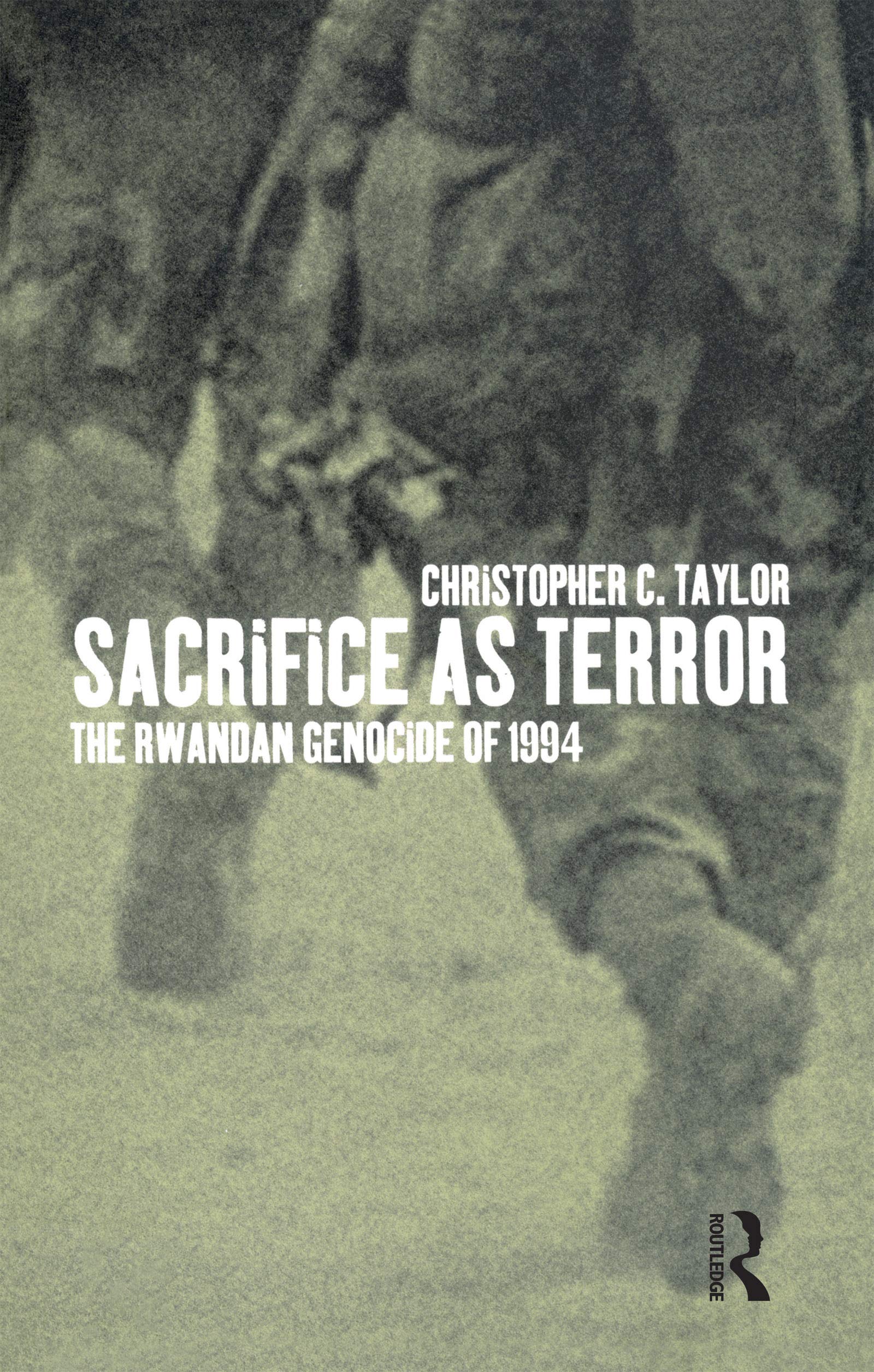 Sacrifice as Terror: The Rwandan Genocide of 1994 (Global Issues)