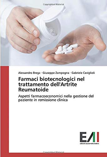 Farmaci biotecnologici nel trattamento dell'Artrite Reumatoide: Aspetti farmacoeconomici nella gestione del paziente in remissione clinica