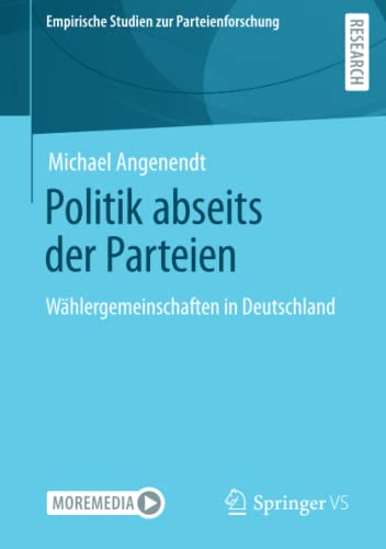 Politik abseits der Parteien: Wählergemeinschaften in Deutschland (Empirische Studien zur Parteienforschung)