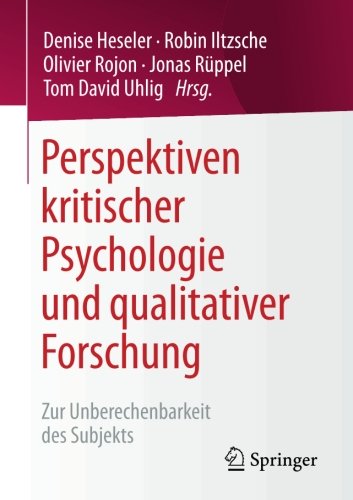 Perspektiven kritischer Psychologie und qualitativer Forschung: Zur Unberechenbarkeit des Subjekts