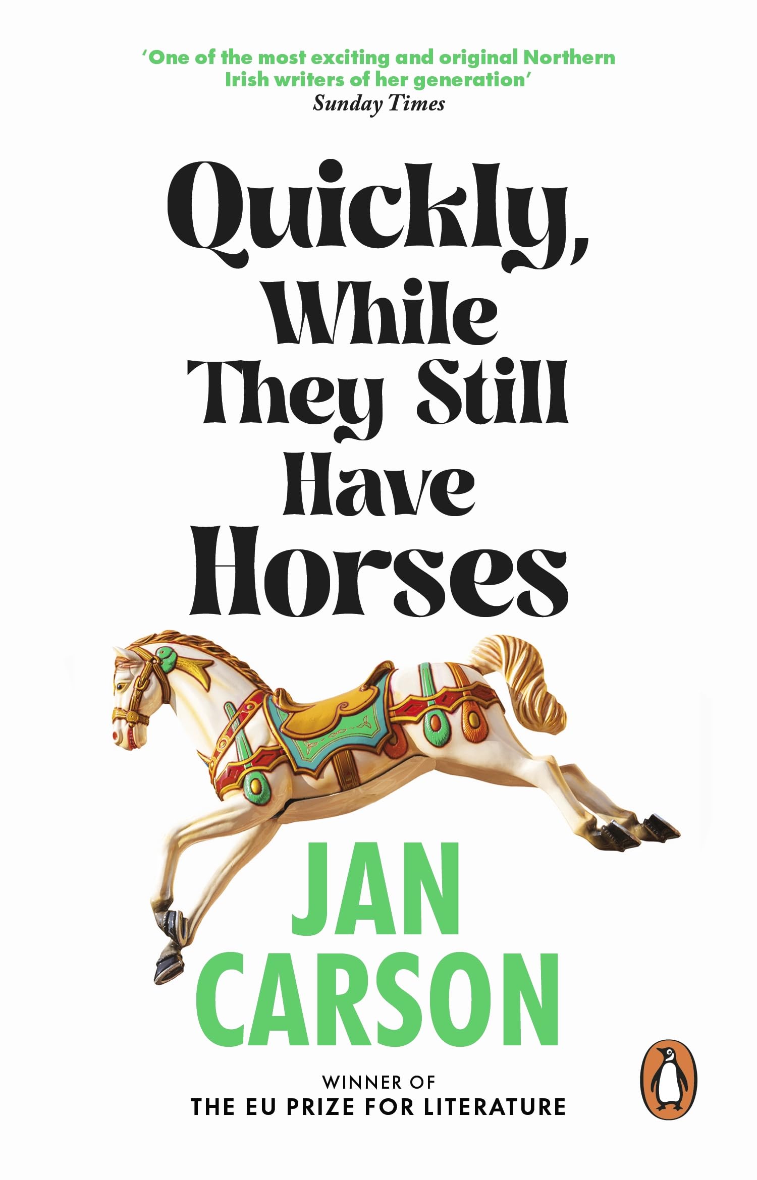 Quickly, While They Still Have Horses: Short Stories by the Winner of the EU Prize for Literature