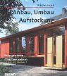 Anbau, Umbau, Aufstockung