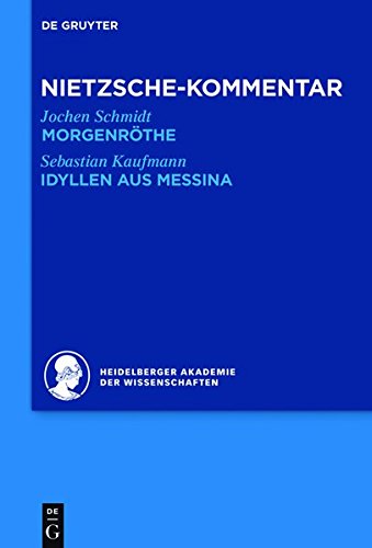 Historischer und kritischer Kommentar zu Friedrich Nietzsches Werken: Kommentar zu Nietzsches Morgenröthe, Idyllen aus Messina