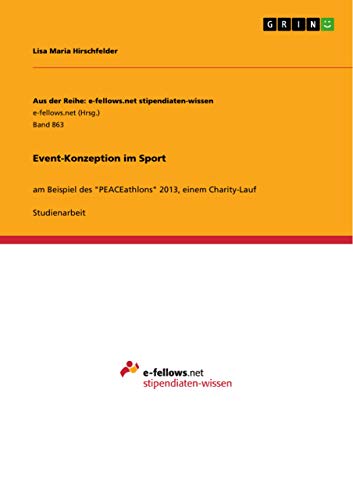 Event-Konzeption im Sport: am Beispiel des PEACEathlons 2013, einem Charity-Lauf