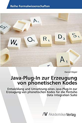 Java-Plug-In zur Erzeugung von phonetischen Kodes: Entwicklung und Umsetzung eines Java-Plug-In zur Erzeugung von phonetischen Kodes für die Pentaho Data Integration Suite