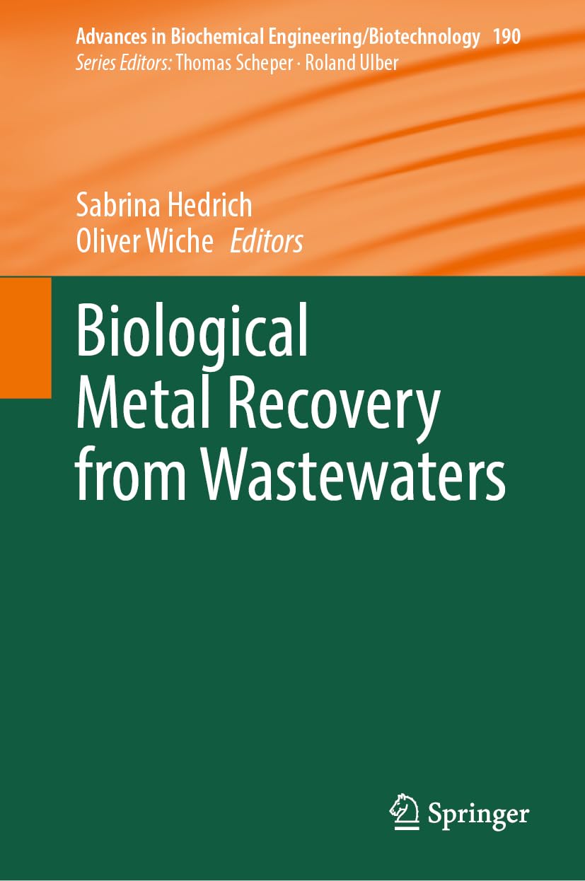 Biological Metal Recovery from Wastewaters (Advances in Biochemical Engineering/Biotechnology, 190, Band 190)