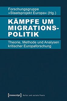 Kämpfe um Migrationspolitik: Theorie, Methode und Analysen kritischer Europaforschung (Kultur und soziale Praxis)