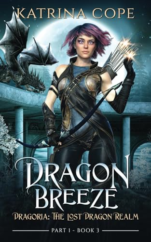 Dragon Breeze: Part 1 (Dragoria: The Lost Dragon Realm, Band 3)