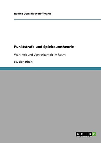 Punktstrafe und Spielraumtheorie: Wahrheit und Vertretbarkeit im Recht