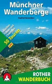 Münchner Wanderberge. 50 Touren zwischen Füssen und Chiemgau. Mit GPS-Daten