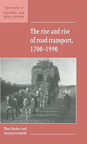 The Rise and Rise of Road Transport, 1700–1990 (New Studies in Economic and Social History, Band 21)