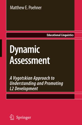 Dynamic Assessment: A Vygotskian Approach to Understanding and Promoting L2 Development (Educational Linguistics, Band 9)