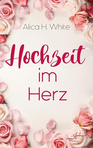 Hochzeit im Herz: Romantische Komödie (Herz über Kopf, Band 3)
