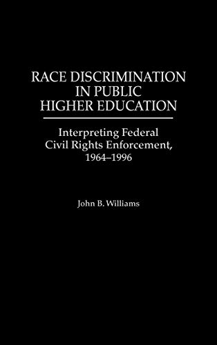 Race Discrimination in Public Higher Education: Interpreting Federal Civil Rights Enforcement, 1964-1996