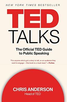 TED Talks: The Official TED Guide to Public Speaking