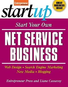 Start Your Own Net Service Business: Your Step-By-Step Guide to Success (StartUp Series)