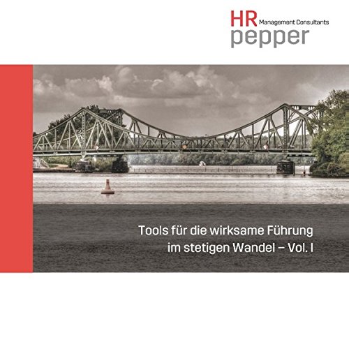 Tools für die wirksame Führung im stetigen Wandel - Vol. 1
