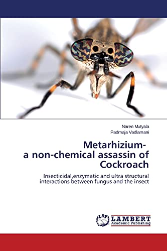Metarhizium- a non-chemical assassin of Cockroach: Insecticidal,enzymatic and ultra structural interactions between fungus and the insect