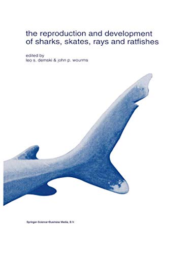 The reproduction and development of sharks, skates, rays and ratfishes (Developments in Environmental Biology of Fishes, 14, Band 14)