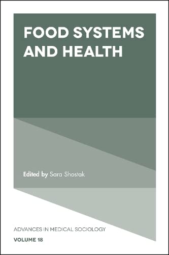Food Systems and Health (Advances in Medical Sociology, 18, Band 18)