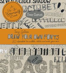 Draw Your Own Fonts: 30 Alphabets to Scribble, Sketch and Make Your Own