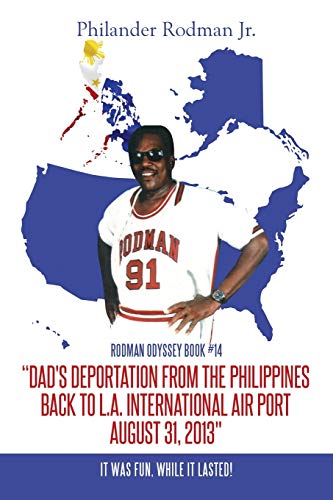 Dad's Deportation from the Philippines back to L.A. International Air Port, August 31, 2013: It was Fun, while it lasted!