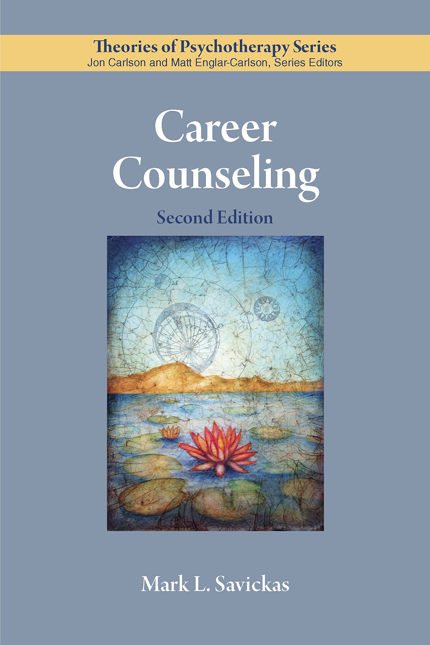 Savickas, Mark L. Career Counseling (Theories Of Psychotherapy)